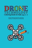 DRONE TECHNOLOGY Coloring Book for Kids Ages 4-8: A Kid coloring book for Learning, Coloring , tracing picture and Drawing/: Kids activity books for ... girls/ great for Christmas and Birthday gift B08N9DJ3MD Book Cover