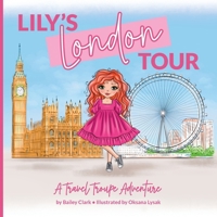 Lily's London Tour: A Travel Troupe Adventure B0CLXRL7V4 Book Cover