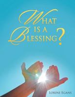 What Is a Blessing? 1543465730 Book Cover