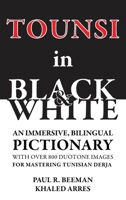 Tounsi in Black and White: An immersive, bilingual pictionary with over 800 duotone images for mastering Tunisian Derja 1958941298 Book Cover