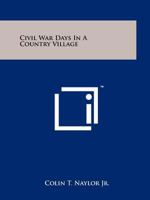 Civil War Days in a Country Village 125817989X Book Cover