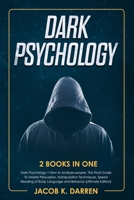 Dark Psychology: (2 Books in One) Dark Psychology + How to Analyze people. The Final Guide To Master Persuasion, Manipulation Techniques, Speed Reading of Body Language and Behavior (Ultimate Edition) 1705762395 Book Cover