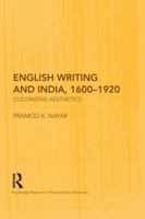 English Writing and India, 1600-1920: Colonizing Aesthetics 0415759536 Book Cover
