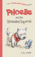 Phoebe and the Stranded Squirrel 1916304516 Book Cover