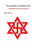 The symbolism of medieval coins: Swastika and Star of David 1533637954 Book Cover