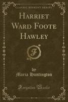 Harriet Ward Foote Hawley 1020917105 Book Cover