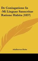 De Coniugatione In -Mi Linguae Sanscritae Ratione Habita (1837) 1160386307 Book Cover