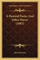 A Pastoral Poem, and Other Pieces 1164542273 Book Cover