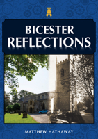 Bicester Reflections 1398109770 Book Cover