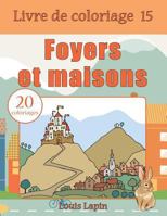 Livre de coloriage foyers et maisons: 20 coloriages (Volume 15) 1544182597 Book Cover