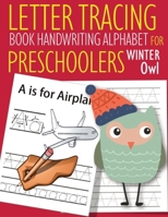 Letter Tracing Book Handwriting Alphabet for Preschoolers Winter Owl: Letter Tracing Book Practice for Kids Ages 3+ Alphabet Writing Practice Handwriting Workbook Kindergarten toddler Winter Owl 1654342521 Book Cover
