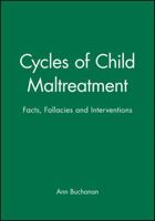 Cycles of Child Maltreatment: Facts, Fallacies and Interventions (Wiley Series in Child Care & Protection) 0471958891 Book Cover