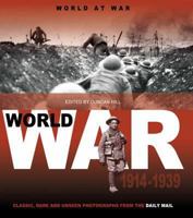 World War 1914-1939: Classic, Rare and Unseen Photographs from the Daily Mail 1907176675 Book Cover
