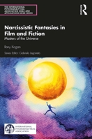 Narcissistic Fantasies in Film and Fiction: Masters of the Universe 0367429160 Book Cover