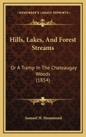 Hills, Lakes, and Forest Streams: Or, a Tramp in the Chateaugay Woods 1014500141 Book Cover