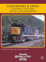 Chesapeake and Ohio History Series #18 : General Electric Diesel Locomotives 0939487233 Book Cover