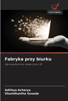 Fabryka przy biurku (Polish Edition) 6208639549 Book Cover