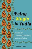 Being Single in India (Ethnographic Studies in Subjectivity) 0520389425 Book Cover