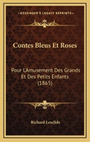 Contes Bleus Et Roses: Pour L'Amusement Des Grands Et Des Petits Enfants (1865) 1167667069 Book Cover