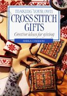 Making Your Own Cross Stitch Gifts (Making Your Own Series) 0882668927 Book Cover