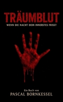 TräumBlut: Wenn die Nacht dein Innerstes frisst (German Edition) B0F6JWCMNR Book Cover
