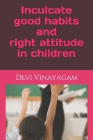 Inculcate good habits and right attitude in children B08LNBVFKV Book Cover