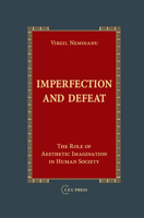 Imperfection and Defeat: The Role of Aesthetic Imagination in Human Society 963732657X Book Cover
