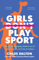 Girls Don't Play Sport: The game-changing, defiant rise of women's sport, and why it matters 176106875X Book Cover