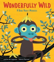 Wonderfully Wild: A Book About Manners 0316586722 Book Cover