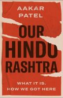 Our Hindu Rashtra: What It Is. How We Got Here 0143458515 Book Cover