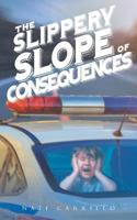 The Slippery Slope of Consequences 1642146048 Book Cover