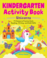 Kindergarten Activity Book Unicorns: 75 Games to Practice Early Reading, Writing, and Math Skills B0BSBJM798 Book Cover