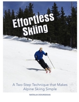 Effortless Skiing: A Two-Step Technique that Makes Alpine Skiing Simple B08YFG4PTY Book Cover