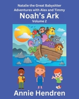 Noah's Ark: Volume 2 (Natalie the Great Babysitter Adventures with Alex and Timmy) B0CVYR4Q1L Book Cover