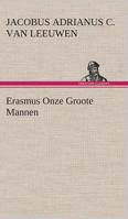 Erasmus Onze Groote Mannen 3849539911 Book Cover