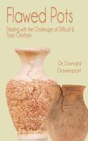 Flawed Pots: Dealing with the Challenges of Difficult & Toxic Christians 1949756580 Book Cover