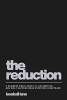 The Reduction: A Business Novel About AI, Automation and What Happens When Expertise Disappears B0GX6BF3LB Book Cover