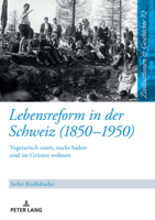 Lebensreform in der Schweiz (1850–1950) (Zivilisationen Und Geschichte / Civilizations and History / Civilisations Et Histoire, 72) 363186826X Book Cover