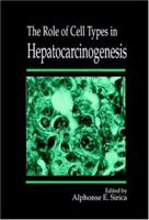 The Role of Cell Types in Hepatocarcinogenesis 0849347467 Book Cover