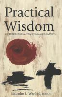Practical Wisdom: On Theological Teaching And Learning 0820472638 Book Cover