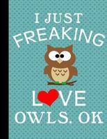 Composition Notebook: I Love Owls, OK, Wide Ruled Notebook - 202 Pages, 7.44 x 9.69 1986356043 Book Cover