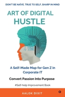 Art of Digital Hustle: Don't be Naïve.True to Self, Sharp in Mind B0FDR6XDDD Book Cover