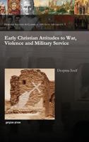 Early Christian Attitudes to War, Violence and Military Service 1611434866 Book Cover
