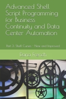 Advanced Shell Script Programming for Business Continuity and Data Center Automation: Part 3: Shell Curses - New and Improved B0898ZJPPC Book Cover