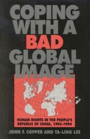 Coping with a Bad Global Image: Human Rights in the People's Republic of China, 1993-1994 0761807896 Book Cover