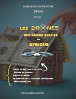 Le Drone, une Bonne Affaire en Afrique: Lancer Son Entreprise Grâce à la Technologie des Drones (La Boussole du Pilote de Drone) (French Edition) B0F4PC1Z7V Book Cover