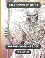 Shadows & Hues: Where fright meets fantasy. (Shadows & Hues: Horror Coloring Books For Adults) B0CQJHH58W Book Cover