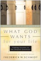 What God Wants for Your Life: Finding Answers to the Deepest Questions 0060598212 Book Cover
