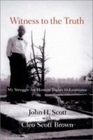 Witness to the Truth: John H. Scott's Struggle for Human Rights in Louisiana 1570034893 Book Cover