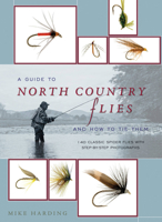 A Guide to North Country Flies and How to Tie Them: 140 Classic Spider Flies with Step-by-Step Photographs 1845134893 Book Cover